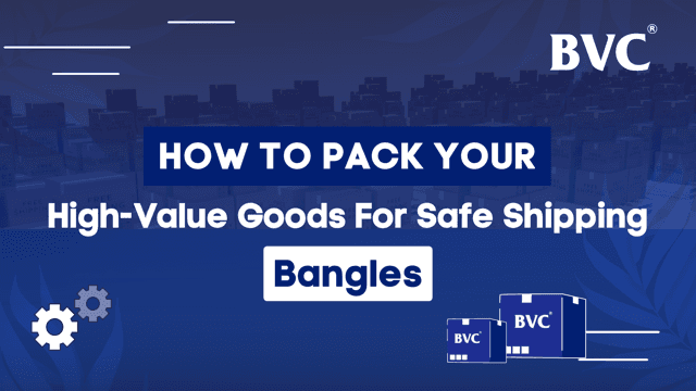 How to pack your high-value goods for safe shipping — Bangles