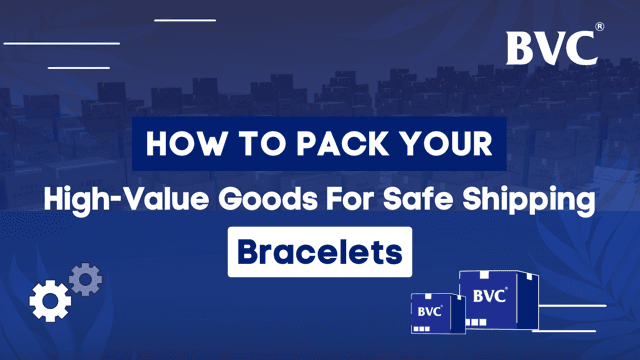 How to pack your high-value goods for safe shipping — Bracelets